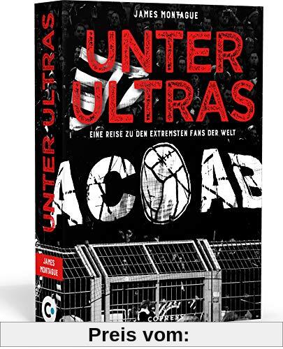 Unter Ultras. Eine Reise zu den extremsten Fans der Welt